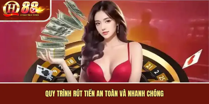 Quy Trình Rút Tiền An Toàn Và Nhanh Chóng