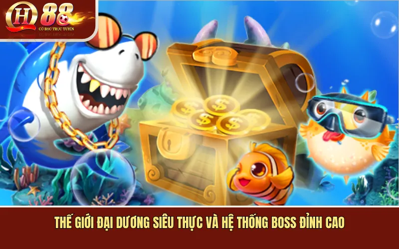 Thế Giới Đại Dương Siêu Thực Và Hệ Thống Boss Đỉnh Cao
